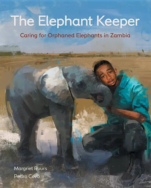The Elephant Keeper: Caring for Orphaned Elephants in Zambia - Hardcover