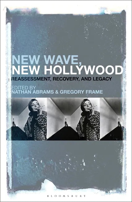 New Wave, New Hollywood: Reassessment, Recovery, and Legacy - Paperback