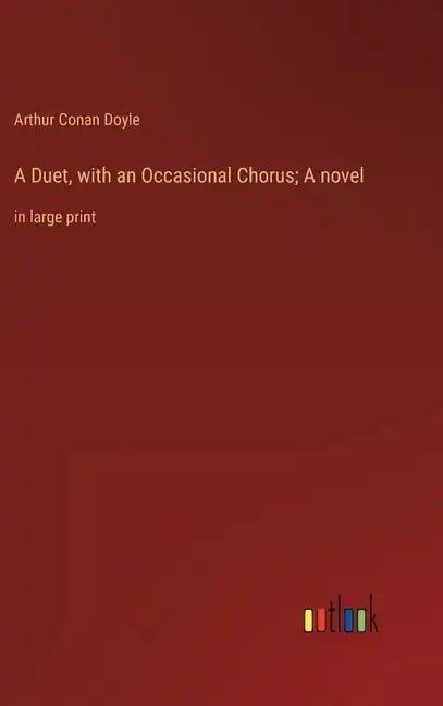 A Duet, with an Occasional Chorus; A novel: in large print - Hardcover
