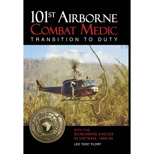 101st Airborne Combat Medic Transition to Duty: With the Screaming Eagles in Vietnam, 1968-69 - Hardcover
