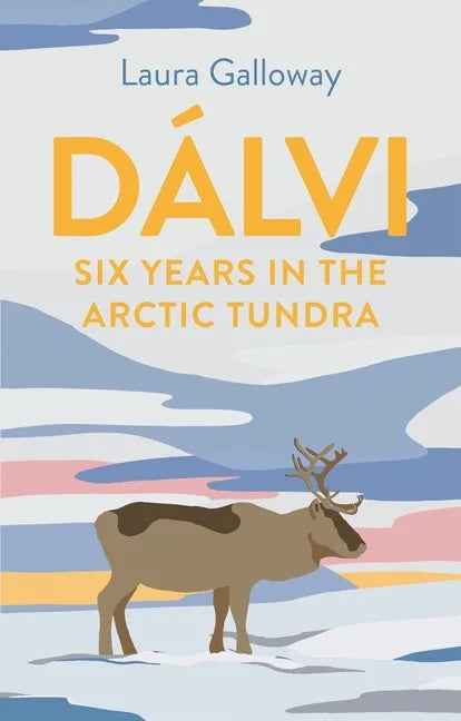 Dálvi: Six Years in the Arctic Tundra - Hardcover
