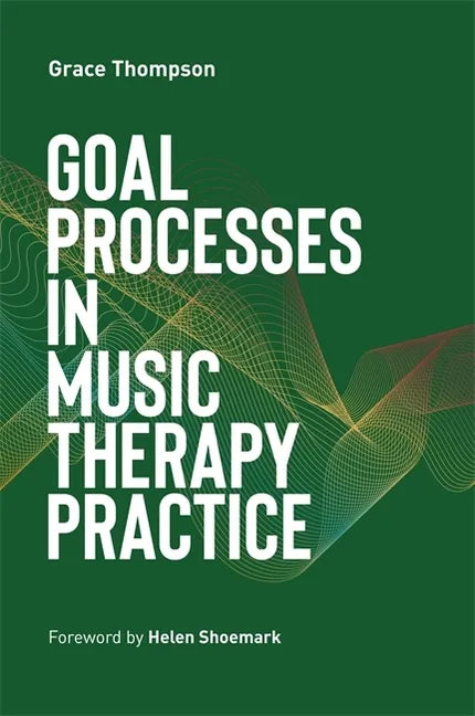 Goal Processes in Music Therapy Practice - Paperback