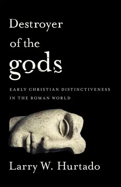 Destroyer of the Gods: Early Christian Distinctiveness in the Roman World - Paperback