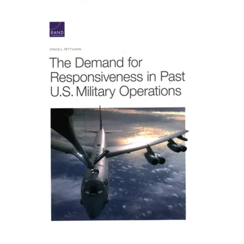The Demand for Responsiveness in Past U.S. Military Operations - Paperback