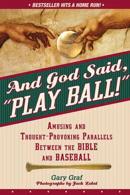 And God Said, Play Ball!: Amusing and Thought-Provoking Parallels Between the Bible and Baseball - Paperback