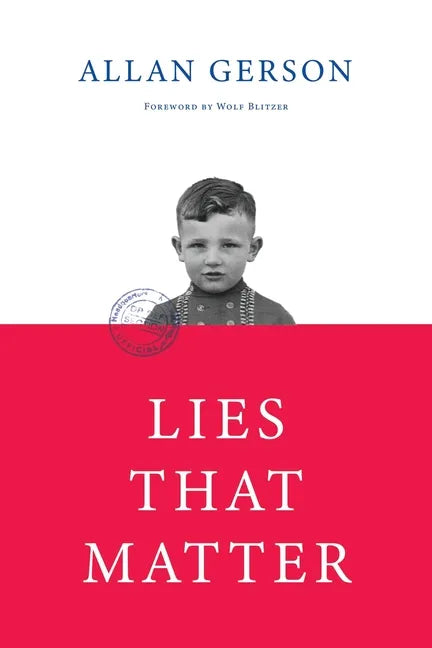 Lies That Matter: A federal prosecutor and child of Holocaust survivors, tasked with stripping US citizenship from aged Nazi collaborato - Paperback