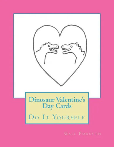Dinosaur Valentine's Day Cards: Do It Yourself - Paperback