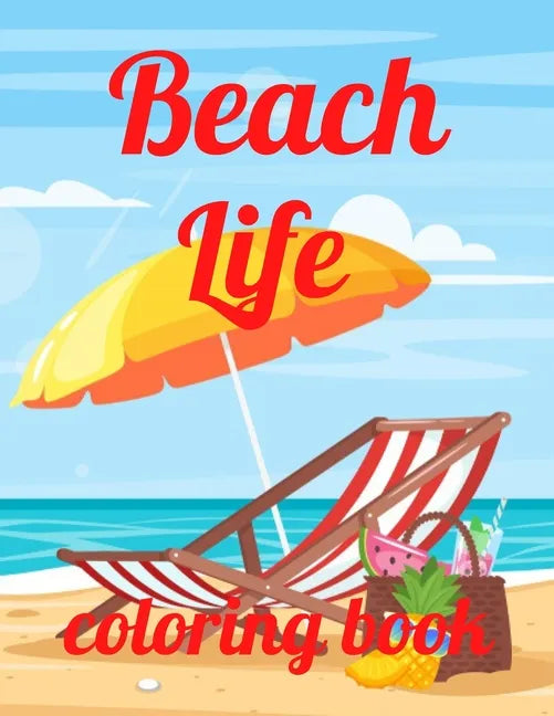Beach coloring book: An Adult Coloring Book Featuring Fun and Relaxing Beach Vacation Scenes, Peaceful Ocean Landscapes and Beautiful Summe - Paperback