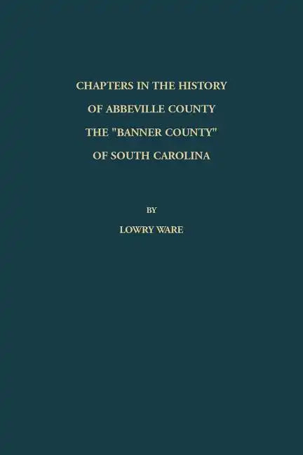 Chapters in the History of Abbeville County: The 