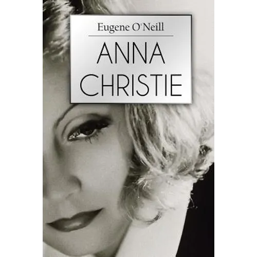 Anna Christie: A Play In Four Acts - Paperback