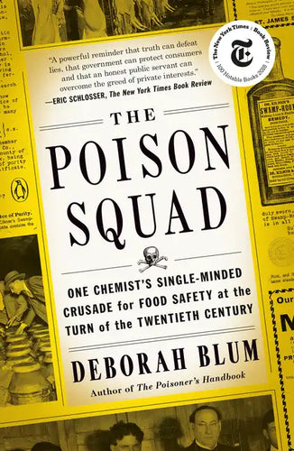 The Poison Squad: One Chemist's Single-Minded Crusade for Food Safety at the Turn of the Twentiethcentury - Paperback