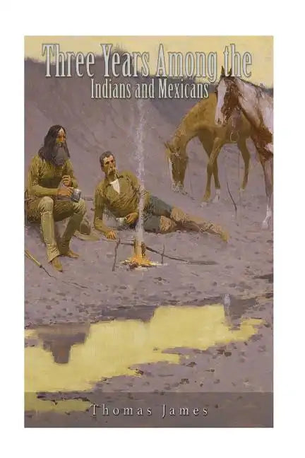 Three Years Among the Indians and Mexicans - Paperback