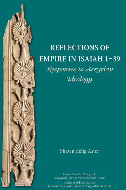 Reflections of Empire in Isaiah 1-39: Responses to Assyrian Ideology - Paperback