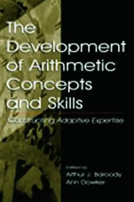 The Development of Arithmetic Concepts and Skills: Constructive Adaptive Expertise - Paperback