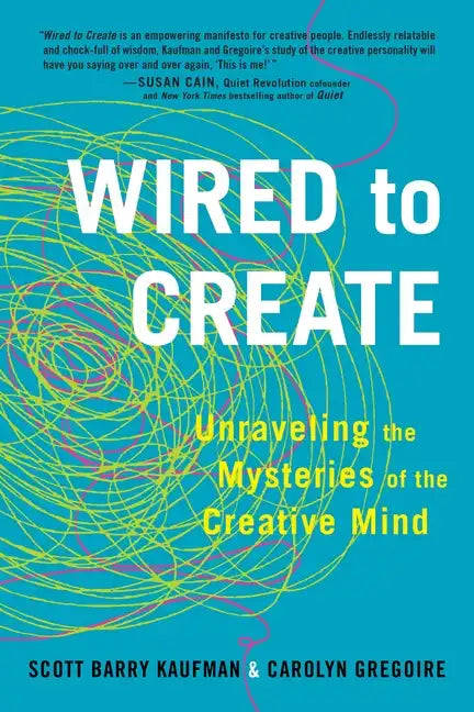 Wired to Create: Unraveling the Mysteries of the Creative Mind - Paperback