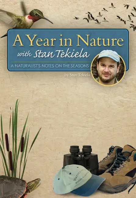 A Year in Nature with Stan Tekiela: A Naturalist's Notes on the Seasons - Paperback