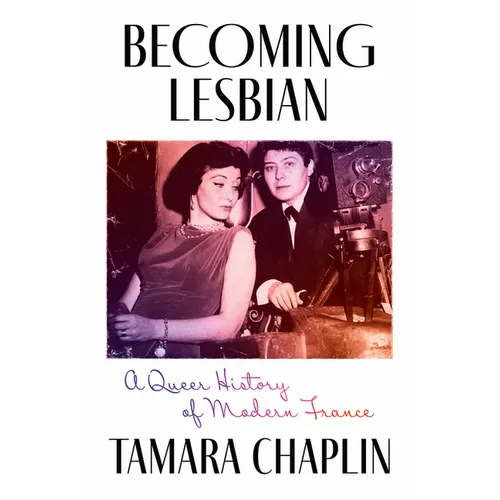 Becoming Lesbian: A Queer History of Modern France - Paperback