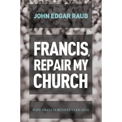 Francis, Repair My Church: Pope Francis Revives Vatican II - Paperback