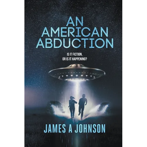 An American Abduction: Is It Fiction, Or Is It Happening? - Paperback