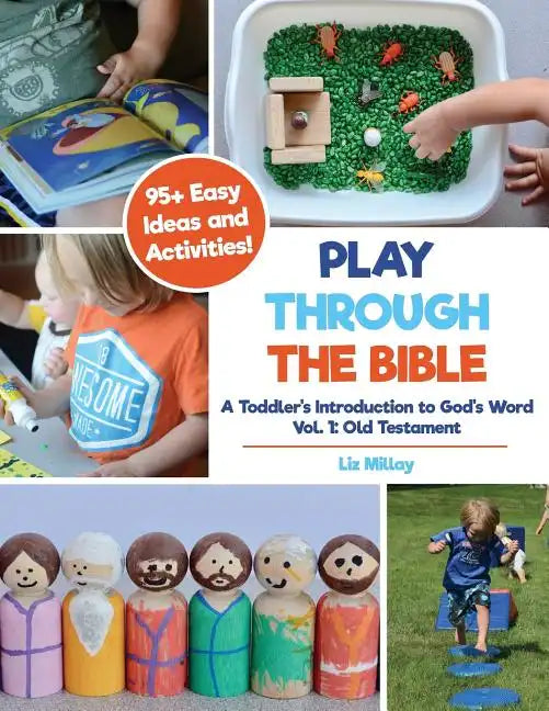 Play Through the Bible: A Toddler's Introduction to God's Word Vol. 1: Old Testament - Paperback