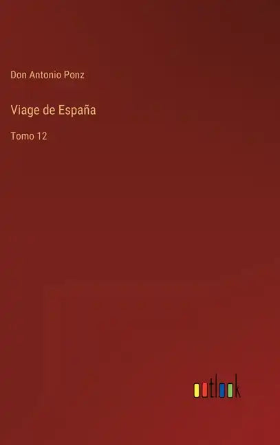 Viage de España: Tomo 12 - Hardcover