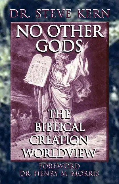 No Other Gods - The Biblical Creation Worldview - Paperback