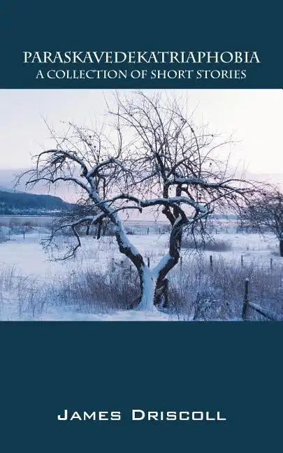 Paraskavedekatriaphobia: A Collection of Short Stories - Paperback