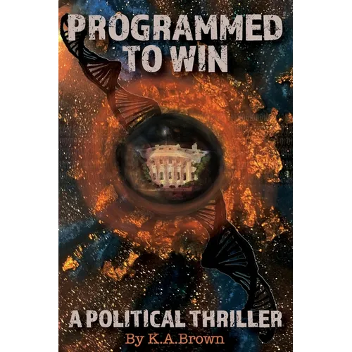 Programmed to Win: A Political Thriller - Paperback