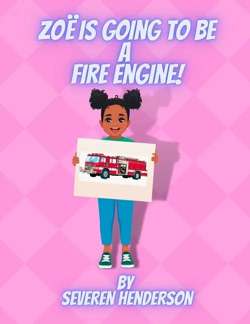 Zoë is Going to be a Fire Engine! - Paperback