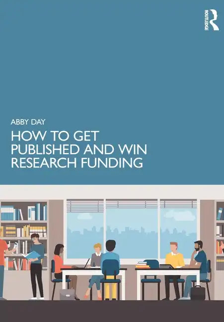 How to Get Published and Win Research Funding - Paperback