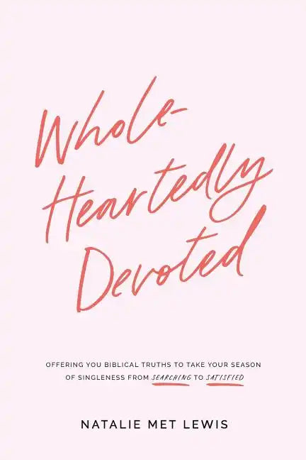 Wholeheartedly Devoted: A Bible Study on Singleness - Paperback