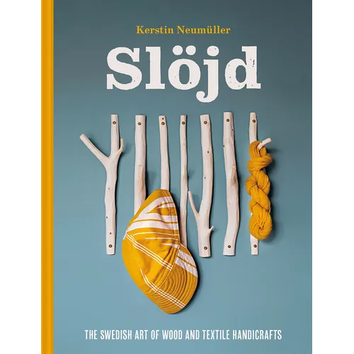Slöjd: The Swedish Art of Wood and Textile Handicrafts - Hardcover