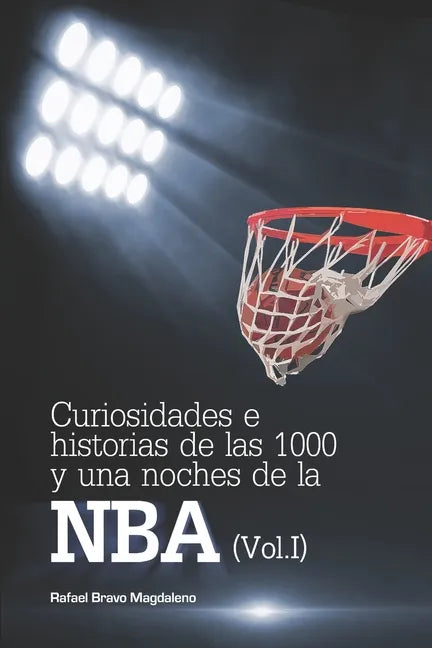 Curiosidades e historias de las 1000 y una noches de la NBA (Vol. I) - Paperback