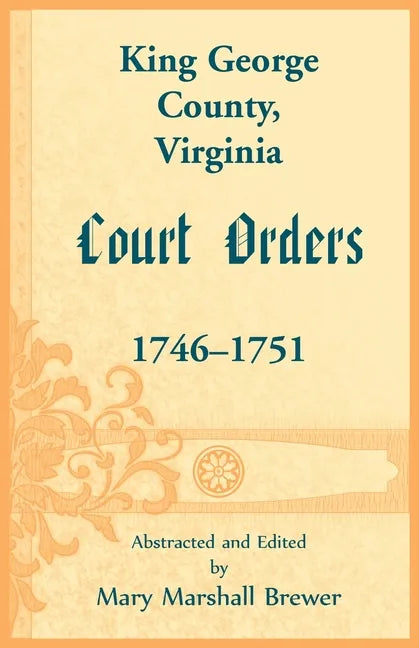 King George County, Virginia Court Orders, 1746-1751 - Paperback