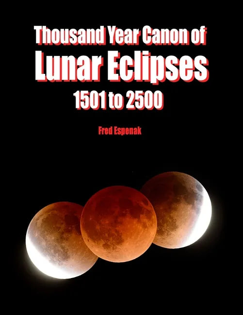 Thousand Year Canon of Lunar Eclipses 1501 to 2500 - Paperback