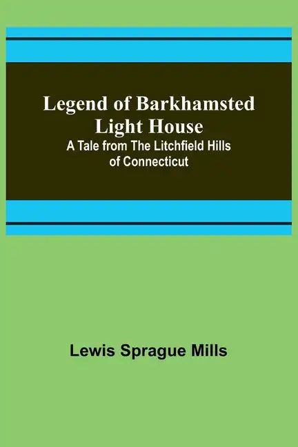 Legend of Barkhamsted Light House; A Tale from the Litchfield Hills of Connecticut - Paperback