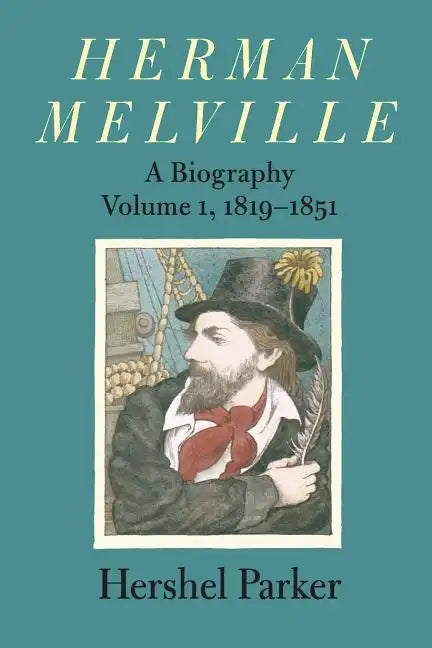 Herman Melville: A Biography Volume 1, 1819-1851 - Paperback
