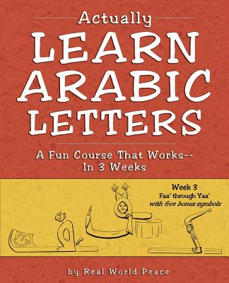 Actually Learn Arabic Letters Week 3: FAA' Through Yaa' - Paperback