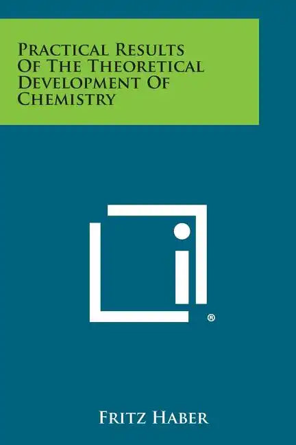Practical Results Of The Theoretical Development Of Chemistry - Paperback