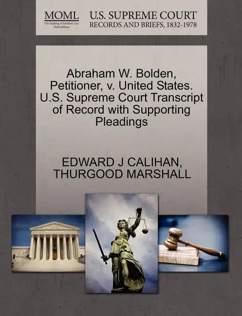 Abraham W. Bolden, Petitioner, V. United States. U.S. Supreme Court Transcript of Record with Supporting Pleadings - Paperback