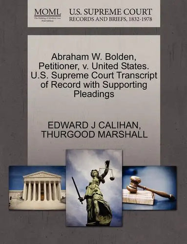 Abraham W. Bolden, Petitioner, V. United States. U.S. Supreme Court Transcript of Record with Supporting Pleadings - Paperback