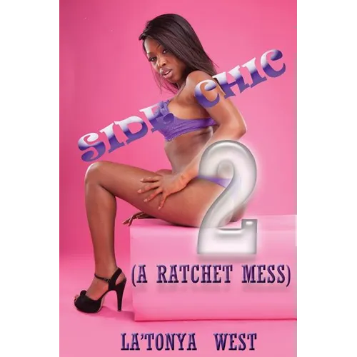 Side Chic 2: (A Ratchet Mess) - Paperback