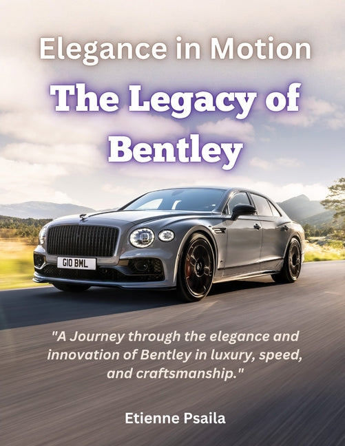 Elegance In Motion: The Legacy Of Bentley - Paperback