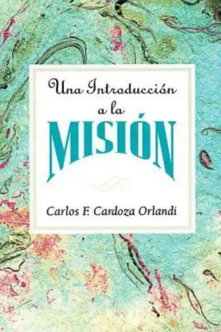 Una Introducción a la Misión Aeth: An Introduction to Missions Spanish - Paperback