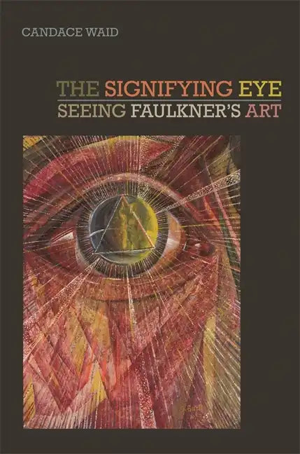 The Signifying Eye: Seeing Faulkner's Art - Paperback