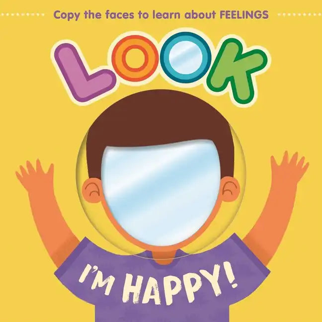 Look I'm Happy!: Learn about Feelings with This Mirror Board Book - Board Book