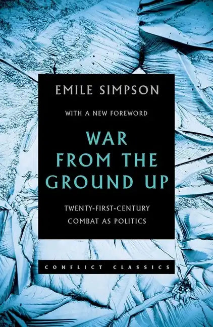 War from the Ground Up: Twenty-First Century Combat as Politics - Paperback