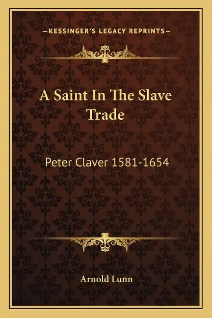 A Saint in the Slave Trade: Peter Claver 1581-1654 - Paperback