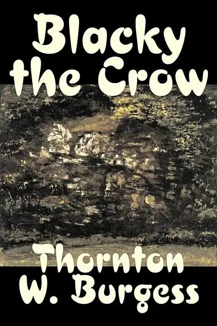 Blacky the Crow by Thornton Burgess, Fiction, Animals, Fantasy & Magic - Hardcover