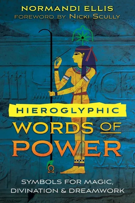 Hieroglyphic Words of Power: Symbols for Magic, Divination, and Dreamwork - Paperback